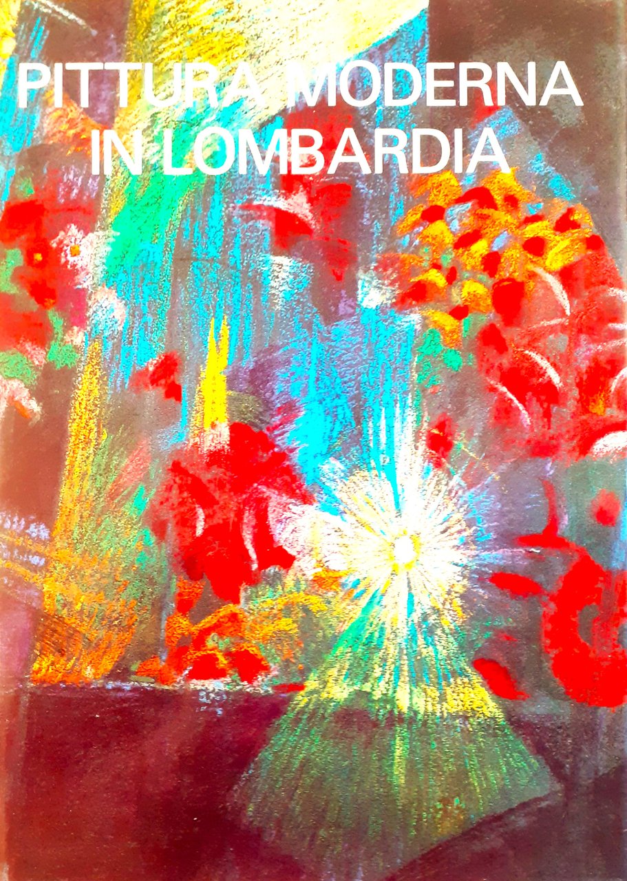 Pittura moderna in Lombardia. 1900-1950