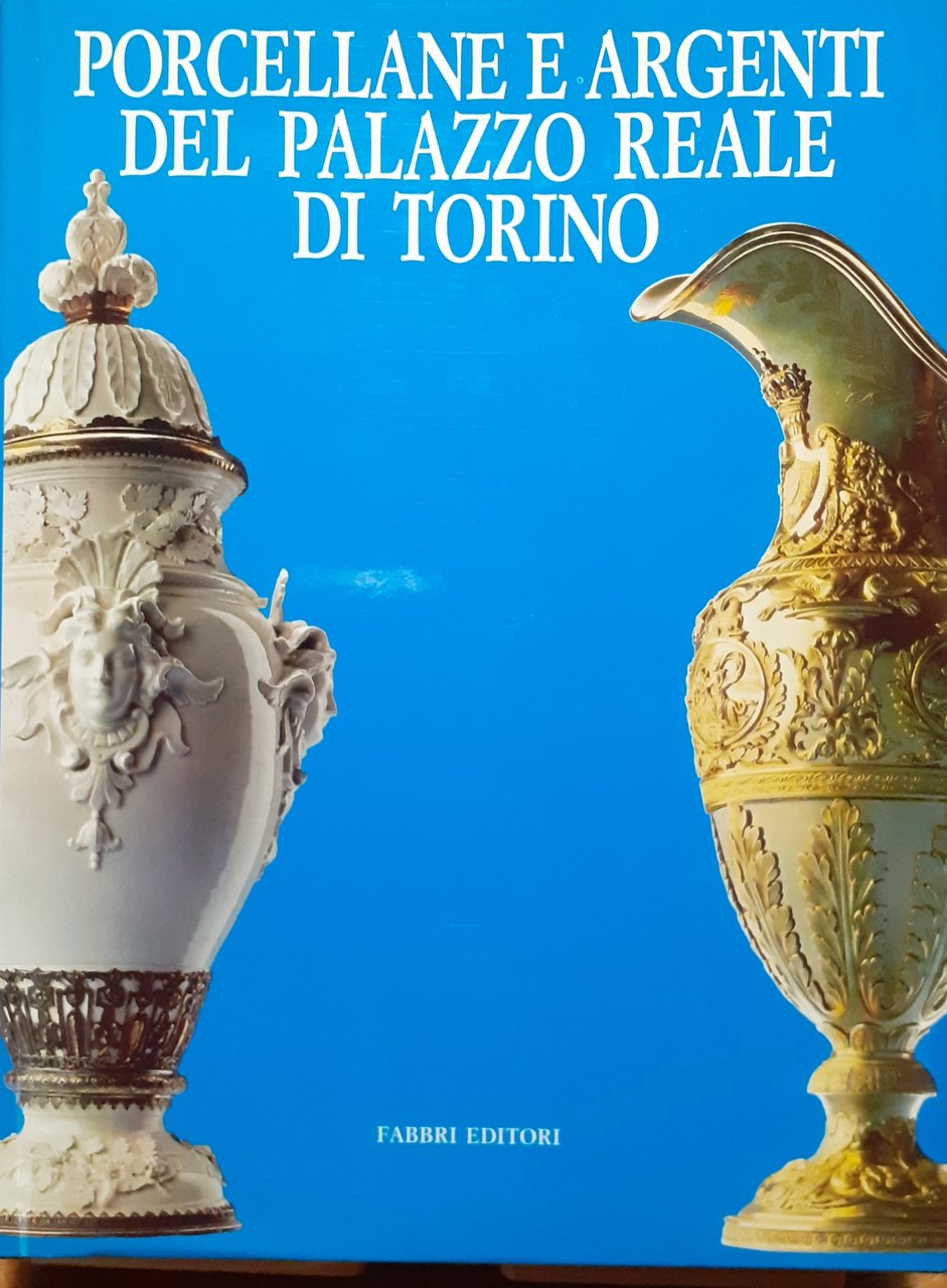 Porcellane e argenti del Palazzo Reale di Torino