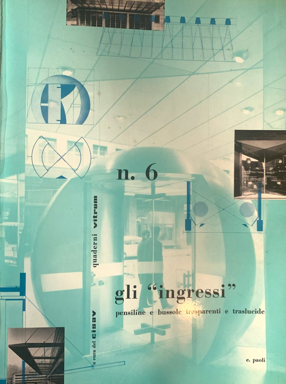 Quaderni Vitrum n. 6. Gli "ingressi": pensiline e bussole trasparenti …