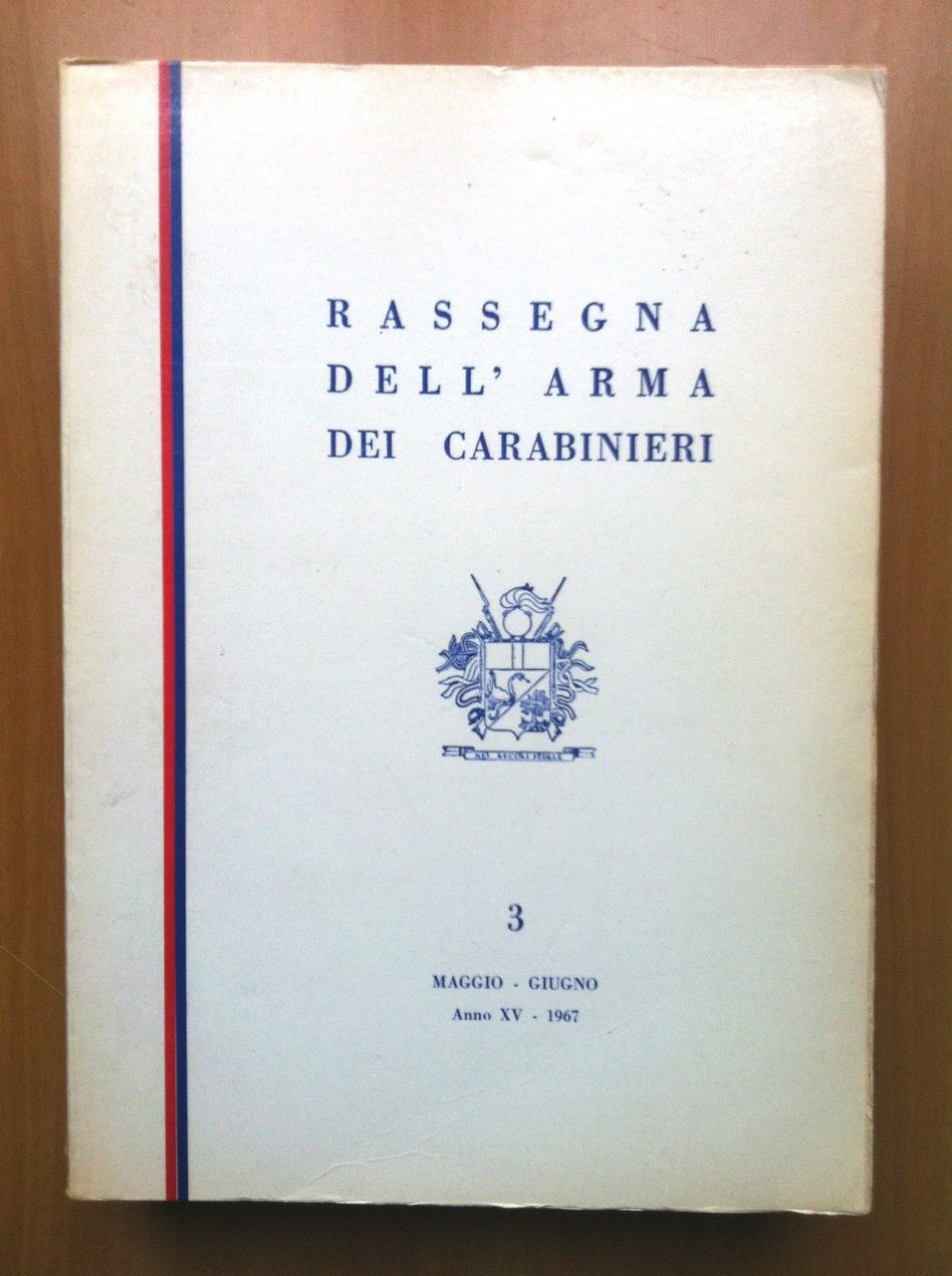 Rassegna dell'Arma dei Carabinieri n^ 3 Maggio-Giugno Anno XV 1967 …