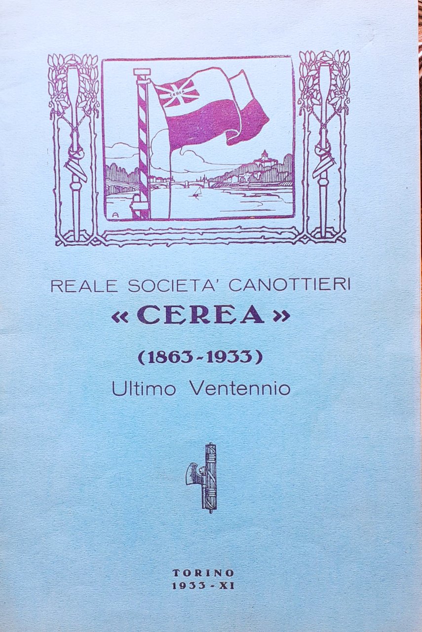 Reale Società Canottieri "Cerea" (1863-1933) Ultimo ventennio Torino 1933