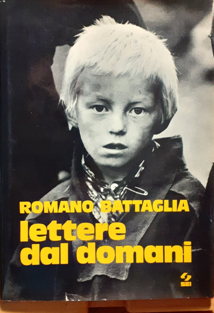 Romano Battaglia Lettere dal domani. Bambini dal mondo SEI 1973