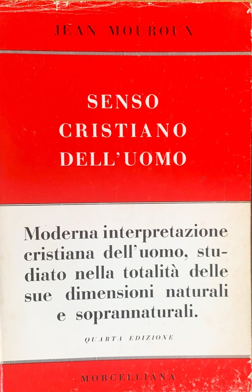 Senso cristiano dell'uomo. Moderna interpretazione dell'uomo, studiato nella totalità delle …