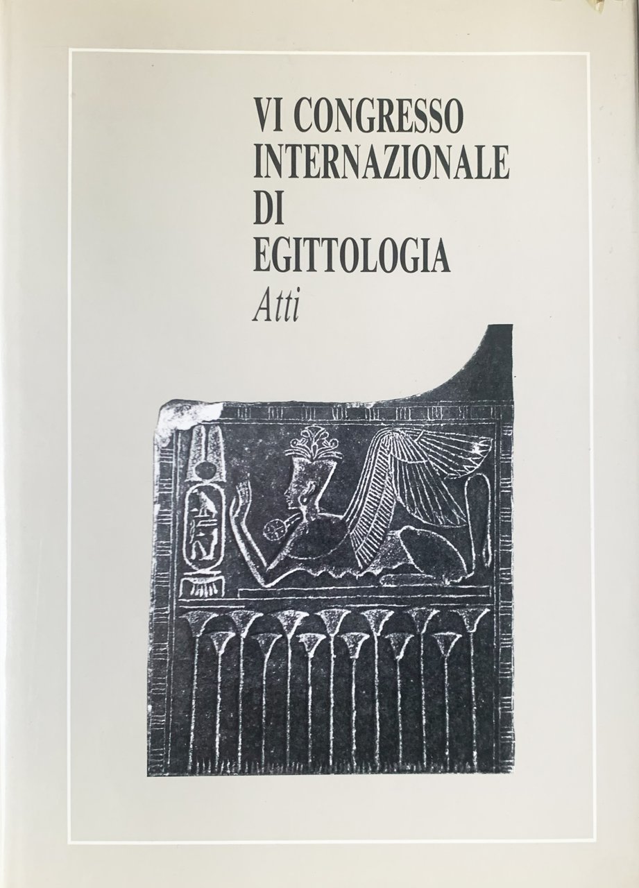 Sesto Congresso Internazionale di Egittologia. Atti (Volume I)