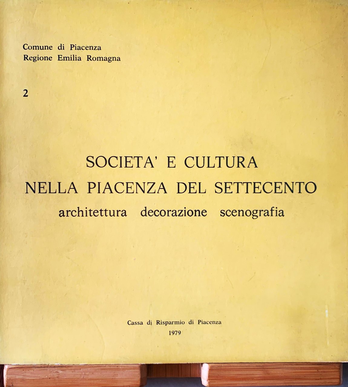 Società e cultura nella Piacenza del Settecento: architettura decorazione scenografia