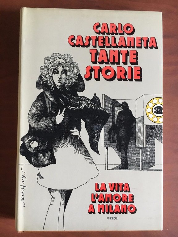 Tante storie Carlo Castellaneta La vita l'amore a Milano Rizzoli 1973 - E22377