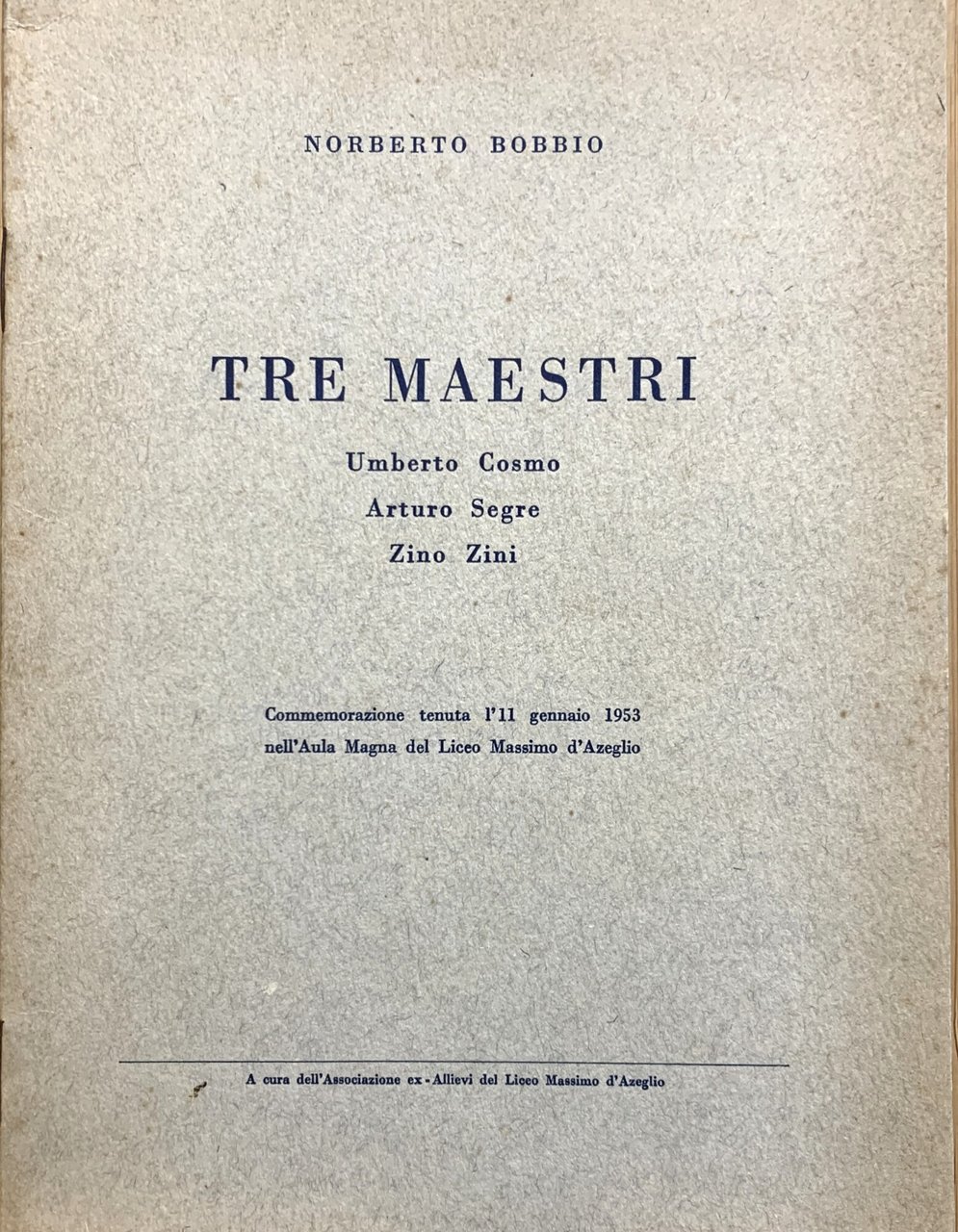 Tre maestri (Umberto Cosmo, Arturo Segre, Zino Zini). Commemorazione tenuta …