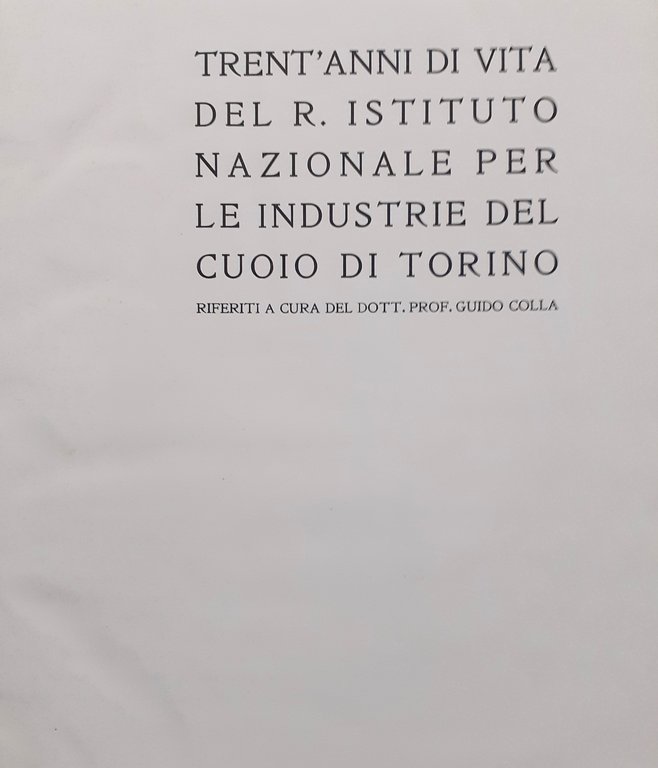 Trent'anni del R. Istituto Nazionale per le industrie del cuoio …