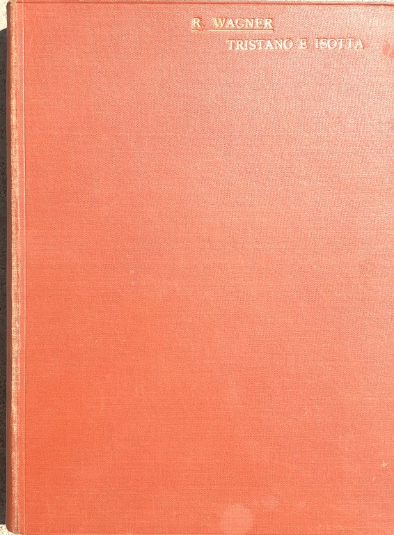Tristano e Isotta  opera completa canto e pianoforte Ricordi 1912 ca.