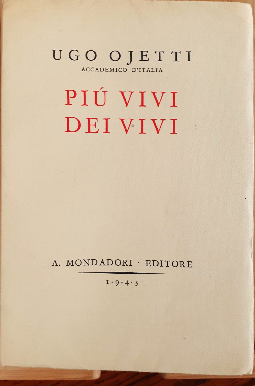 Ugo Ojetti "Più vivo dei vivi" Mondadori 1943