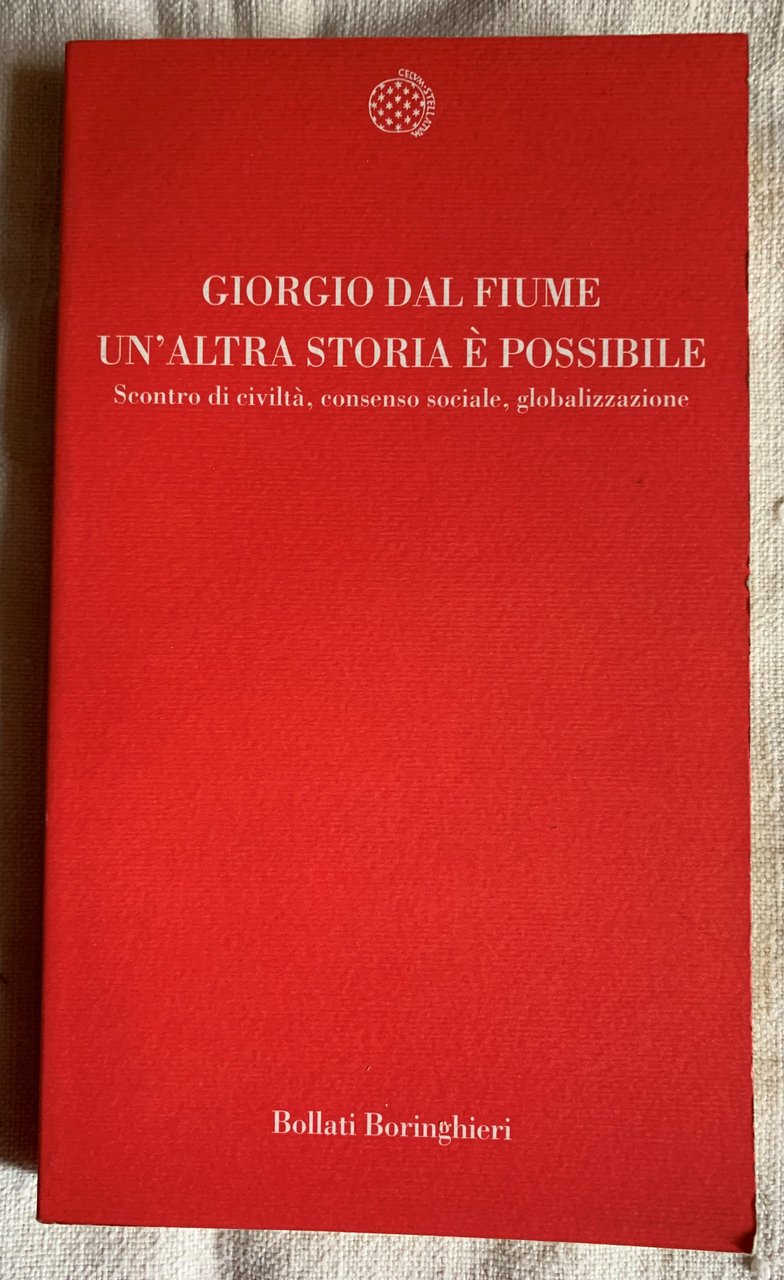 Un'altra storia è possibile. Scontro di civiltà, consenso sociale, globalizzazione