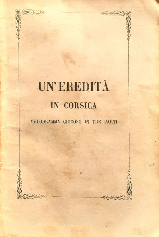 Un'eredità in Corsica Melodramma di F. Luvini Torino 1865 | Immagine Gallery 1