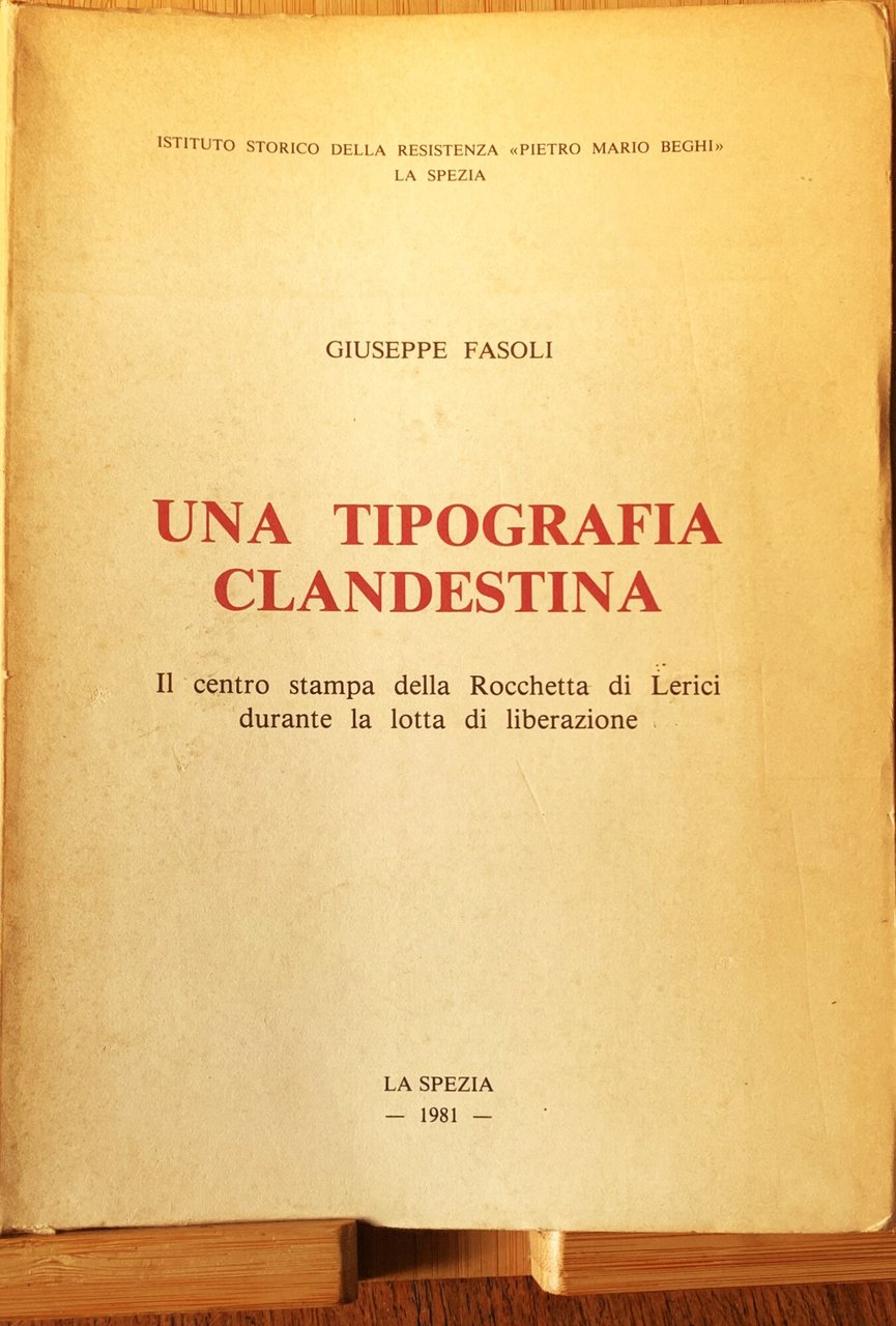 Una tipografia clandestina. Il centro stampa della Rocchetta di Lerici …