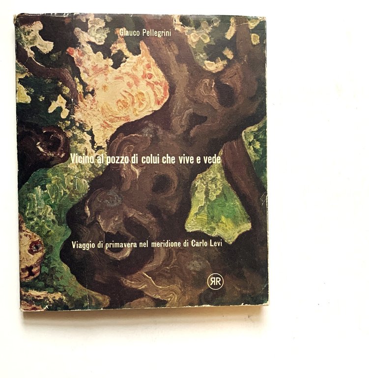 Vicino al pozzo di colui che vive e vede. Viaggio di primavera nel meridione di Carlo Levi