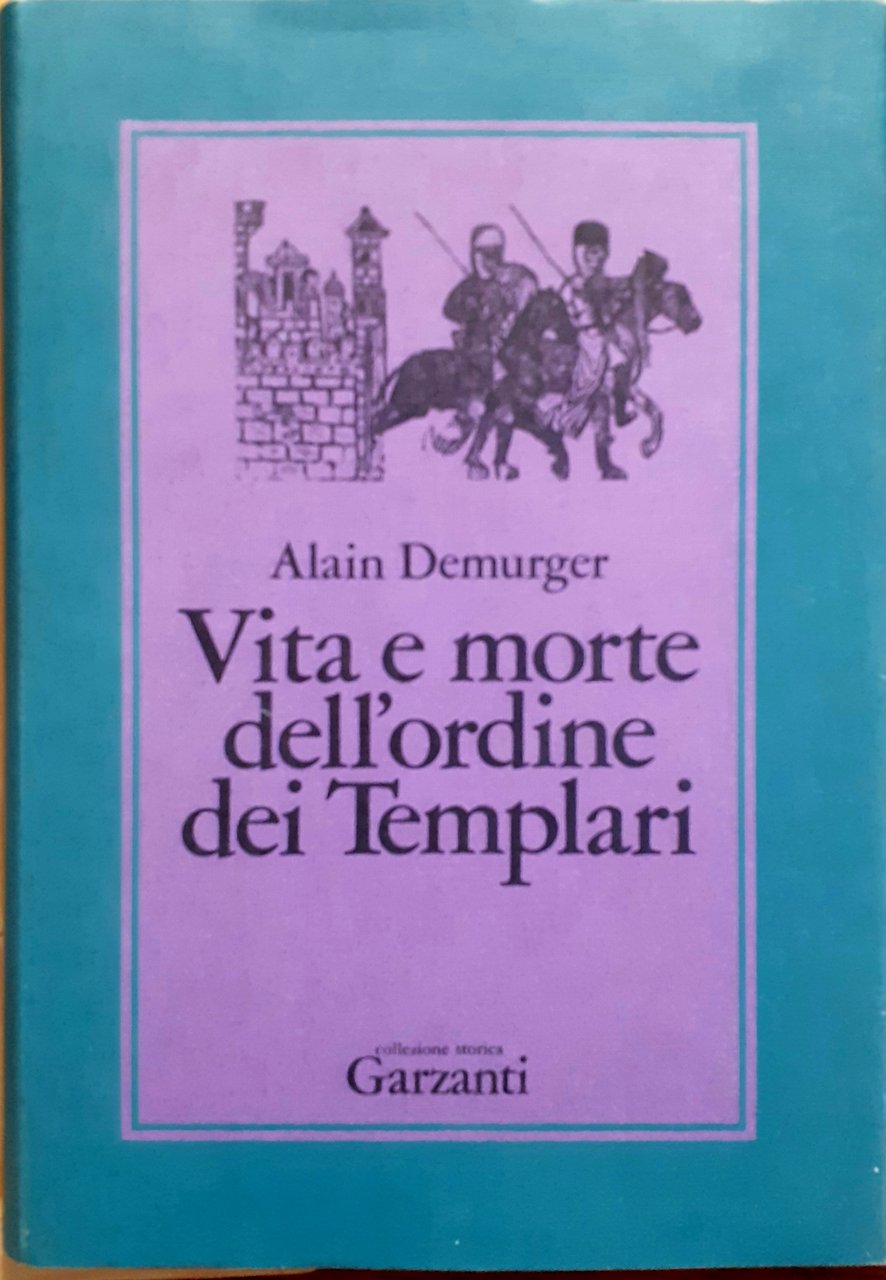 Vita e morte dell'ordine dei Templari Garzanti 1988
