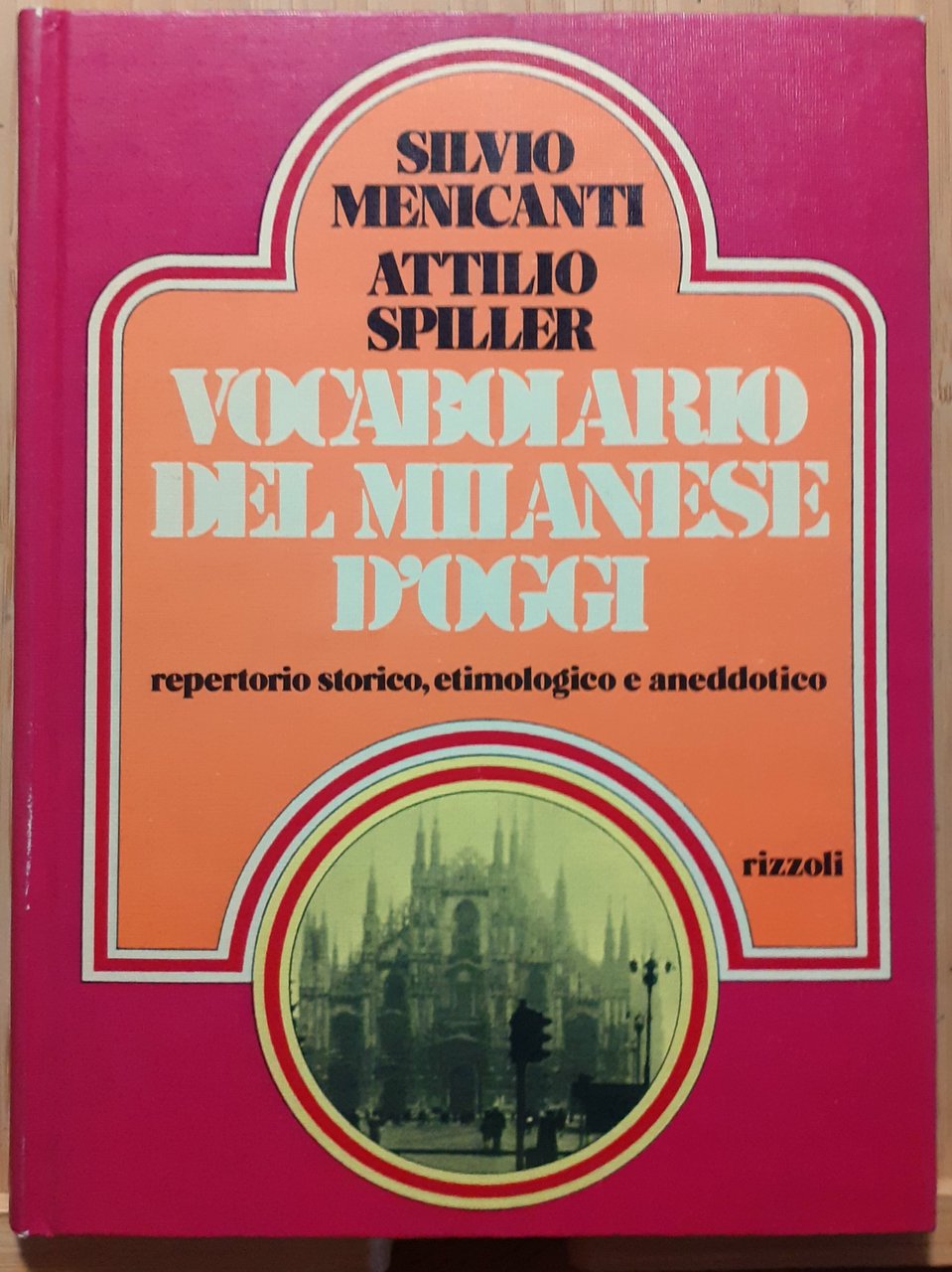 Vocabolario del milanese d'oggi. Repertorio storico, etimologico e aneddotico