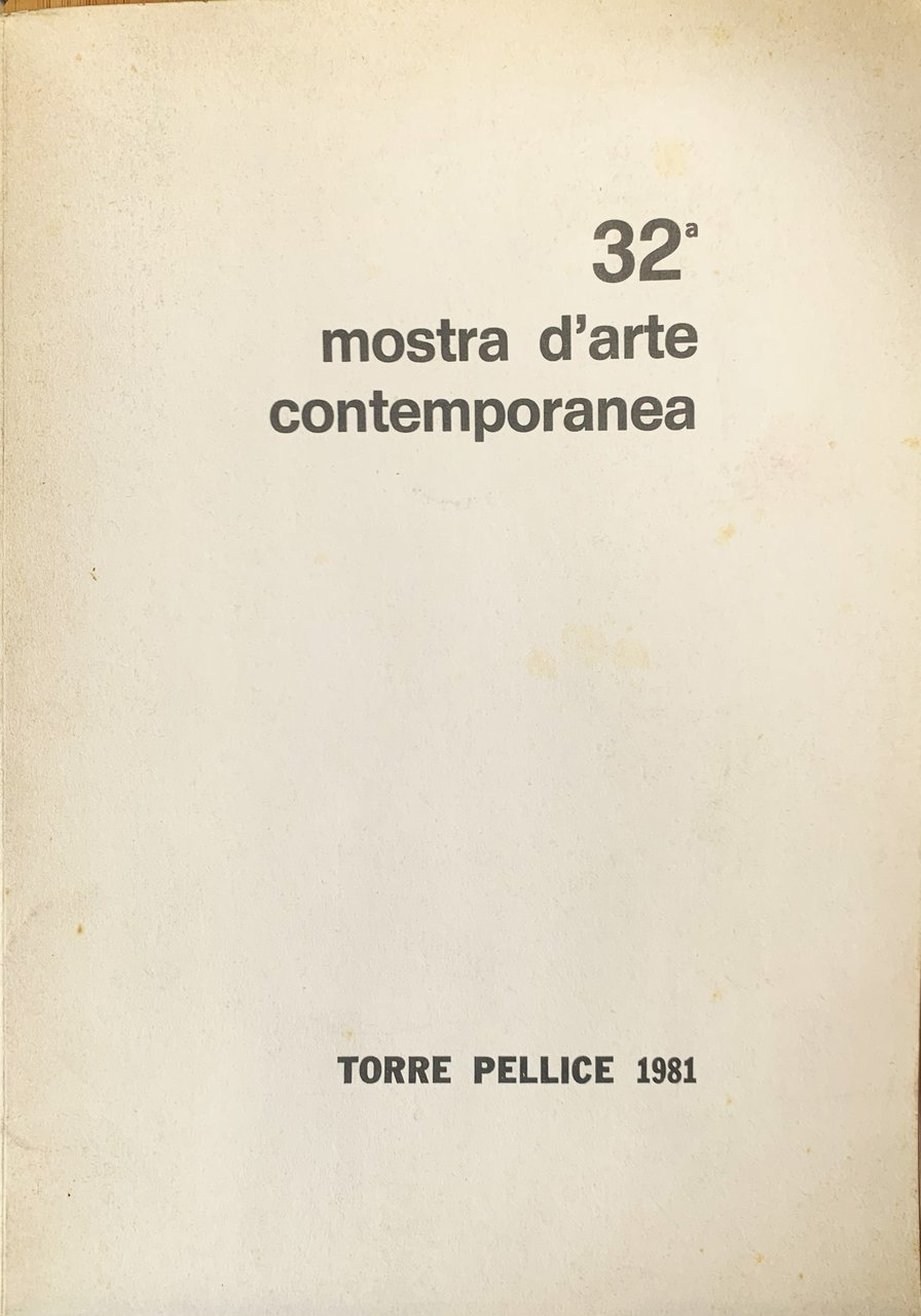 XXXII Mostra d'Arte Contemporanea/ 32ª Mostra d'Arte Contemporanea. Torre Pellice …