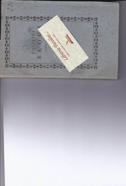 Elogi composti dall'Abate L. Casolini. Senza la R. Nuova edizione …