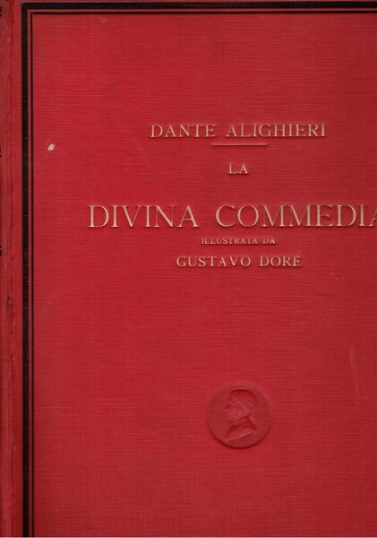 La Divina Commedia. Illustrata da Gustavo Dorè. E dichiarata con …