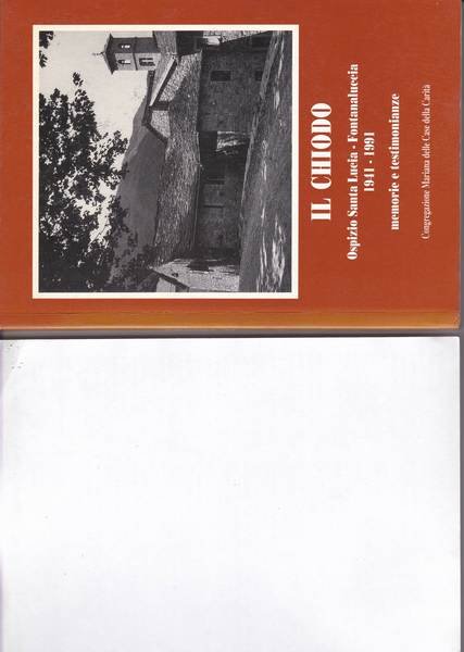 Il Chiodo Ospizio Santa Lucia Fontanaluccia 1941-1991. Memorie e testimonianze