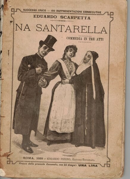 Na santarella. Commedia in tre atti. Rappresentata 100 sere consecutive …