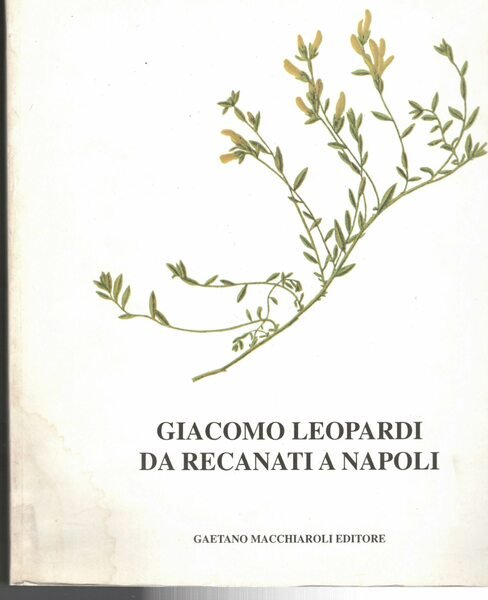 Giacomo Leopardi da Recanati a Napoli