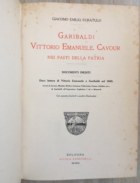 GARIBALDI, VITTORIO EMANUELE, CAVOUR, NEI FASTI DELLA PATRIA. DOCUMENTI INEDITI, …