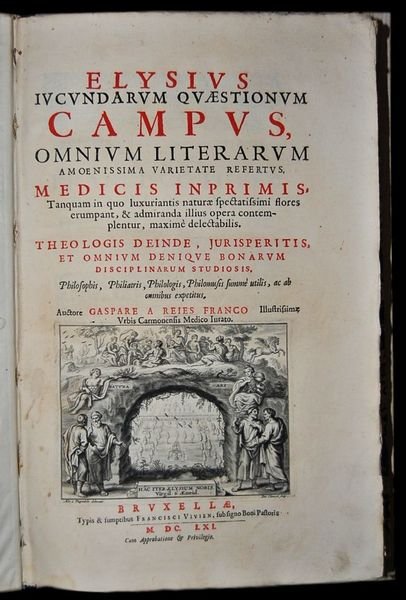 Elysius iucundarum quaestionum campus, omnium literarum amoenissima varietate refertus. Medicis …