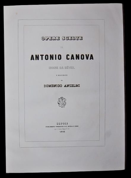 Opere scelte di Antonio Canova incise da Revel e dilucidate …