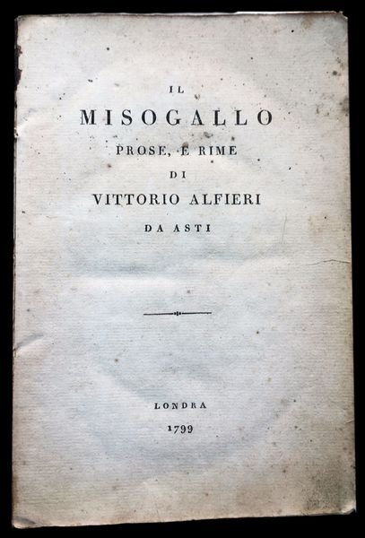 Il Misogallo prose, e rime di Vittorio Alfieri da Asti,