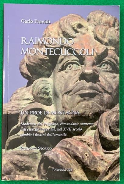 Raimondo Montecuccoli, Un eroe di montagna. Modenese del Frignano, comandante …