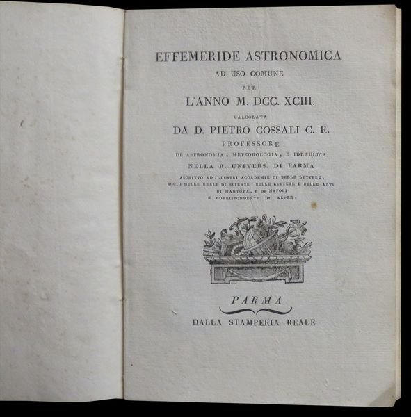 Effemeride Astronomica ad uso comune per l'anno M.DCC. XCIII calcolata …