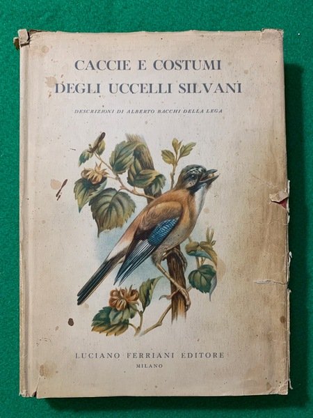 Caccie e costumi degli uccelli silvani,