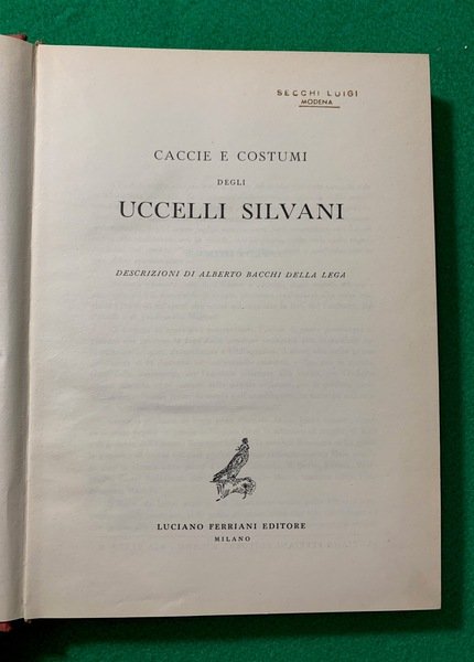 Caccie e costumi degli uccelli silvani,