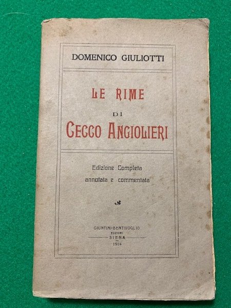 Le rime di Cecco Angiolieri, edizione completa annotata e commentata,