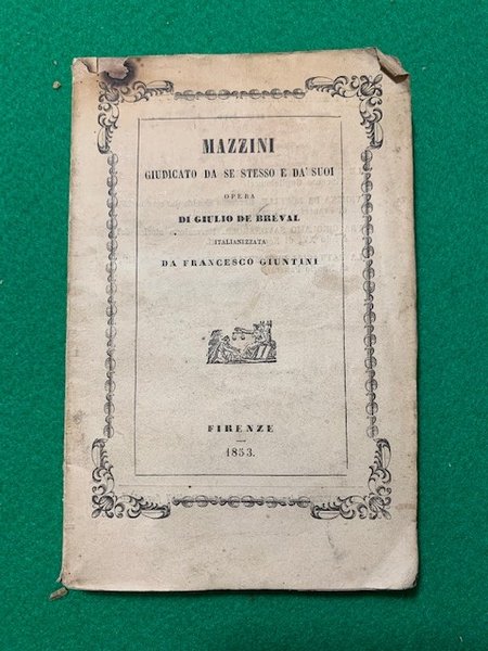 Mazzini giudicato da se stesso e da' suoi, opera di …