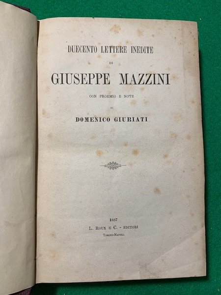 Duecento Lettere Inedite di Giuseppe Mazzini con proemio e note …