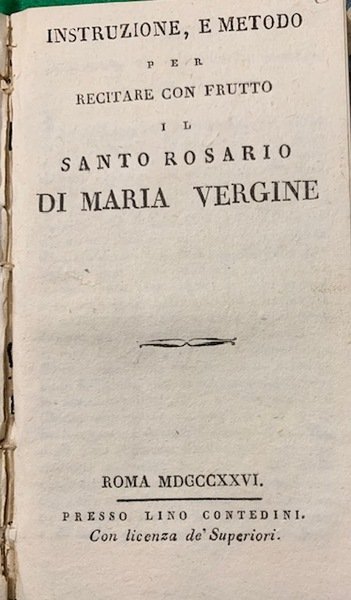 Istruzione, e metodo per recitare con frutto il Santo Rosario …