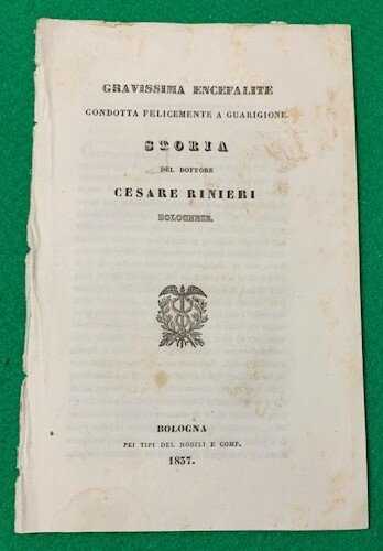 Gravissima encefalite condotta felicemente a guarigione. Storia del Dottore Cesare …