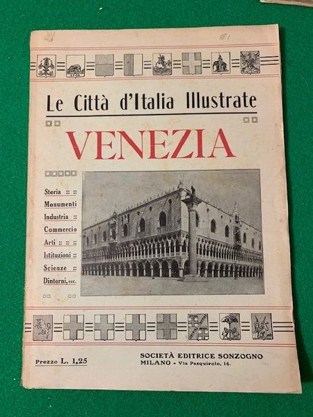 Le Città d'Italia Illustrate Venezia, Storia, Monumenti, Industria,Commercio, Arti, Istituzioni, …