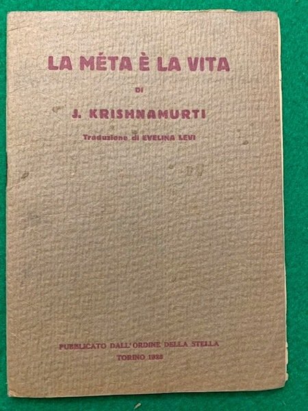 La meta è la vita di J. Krishnamurti; traduzione di …