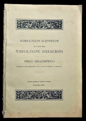 Pubblicazioni scientifiche del conte prof. Napoleone Passerini: indice bibliografico compilato …