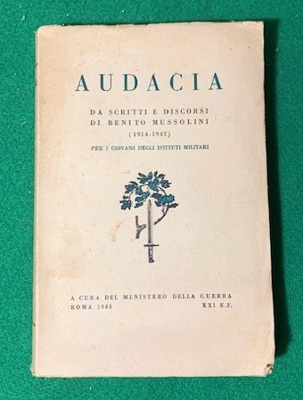 Audacia da scritti e discorsi di Benito Mussolini (1914  …