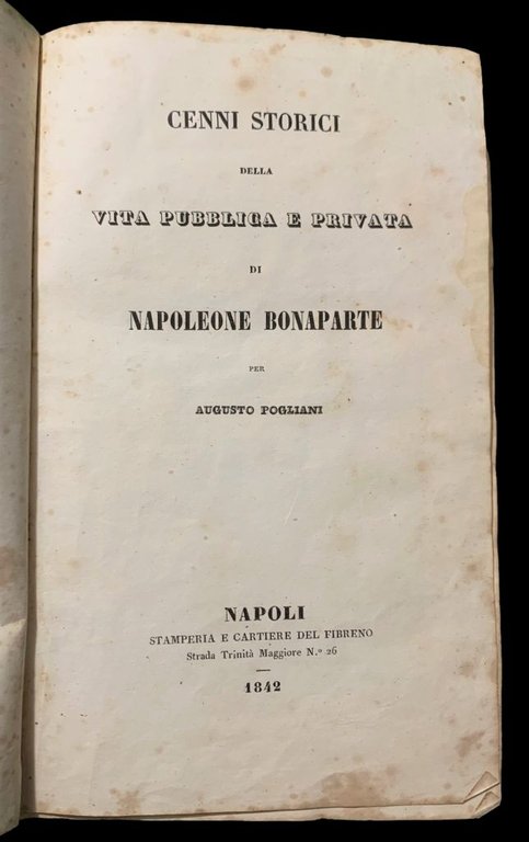 Cenni Storici della vita pubblica e privata di Napoleone Bonaparte …