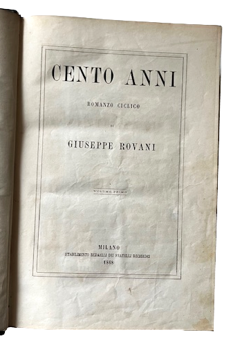 Cento Anni, Romanzo Ciclico di Giuseppe Rovani, Volume Primo  …