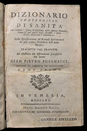 Dizionario compendioso di Sanità che contiene l'esatta Descrizione della umane …