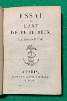 Essai sur L'Art d'Etre Heureux Par Joseph Droz.