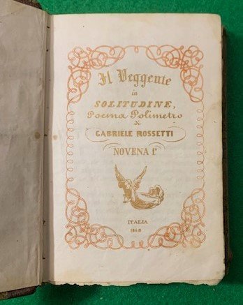 Il Veggente in Solitudine, Poena Polimetro di Gabriele Rossetti, Novena …