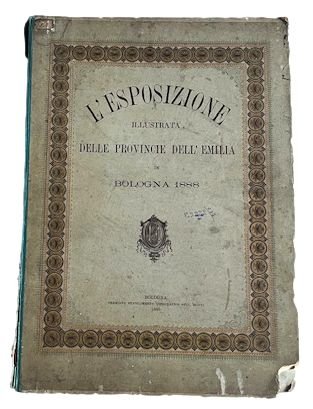 L'Esposizione illustrata delle provincie dell'Emilia in Bologna 1888. Periodico ufficiale …