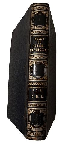 Legrandi invenzioni antiche e modere, opera compilata da B. Besso. …